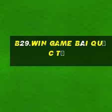 B29.Win Game Bài Quốc Tế