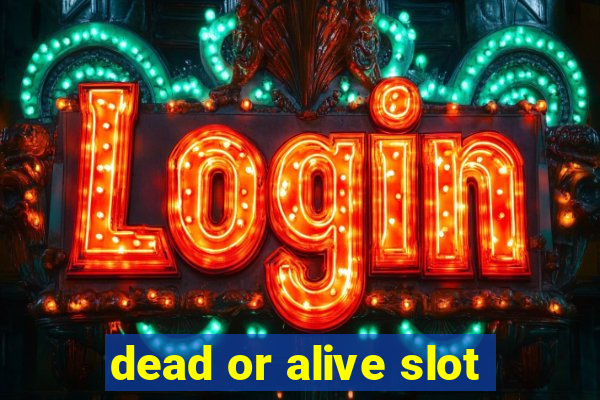 dead or alive slot