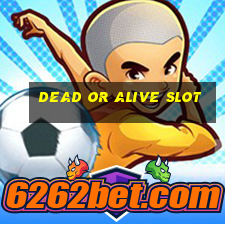 dead or alive slot