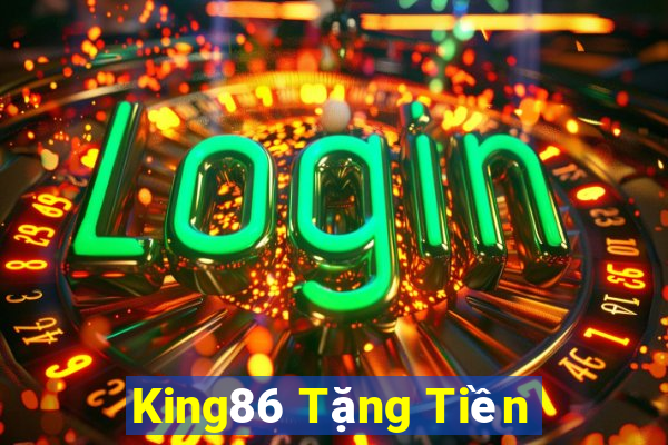 King86 Tặng Tiền