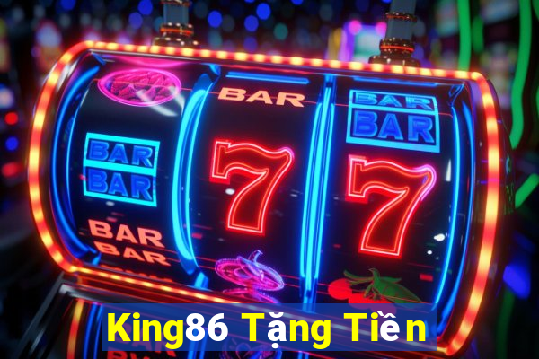 King86 Tặng Tiền