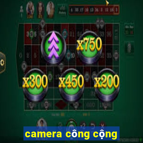 camera công cộng