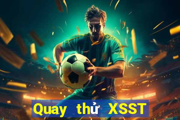 Quay thử XSST Thứ 4