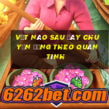 vật nào sau đây chuyển động theo quán tính