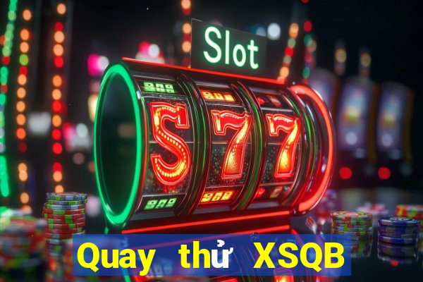 Quay thử XSQB ngày thứ năm