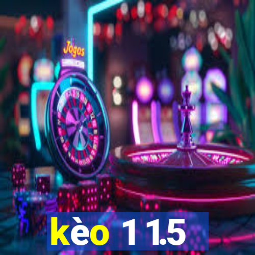 kèo 1 1.5