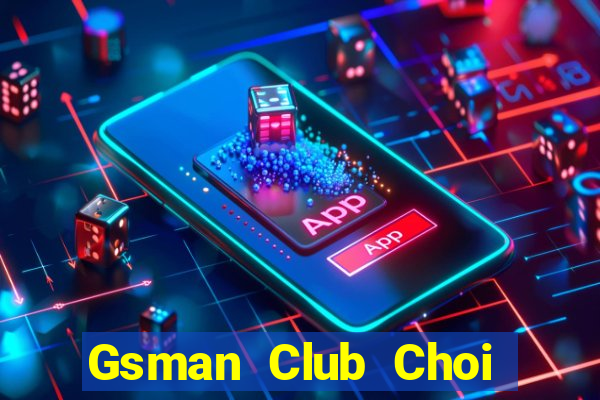 Gsman Club Choi Game Đánh Bài