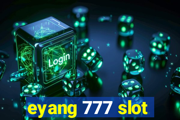 eyang 777 slot