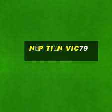 Nạp Tiền Vic79