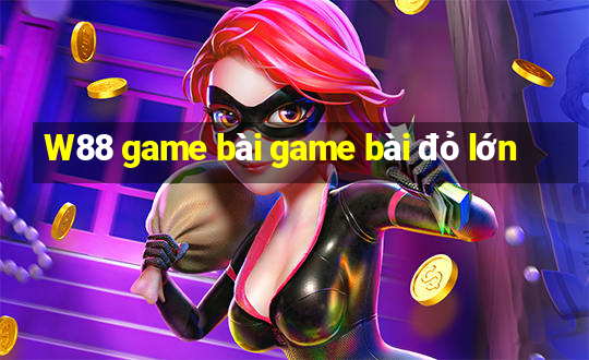 W88 game bài game bài đỏ lớn