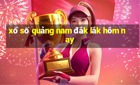 xổ số quảng nam đắk lắk hôm nay