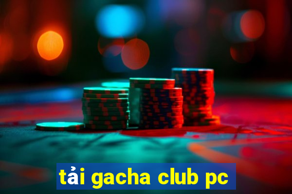 tải gacha club pc