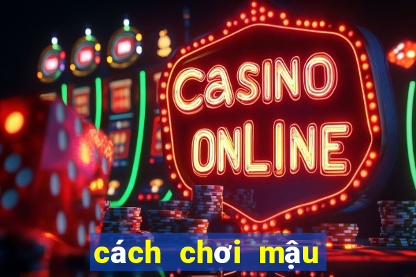 cách chơi mậu binh luôn thắng