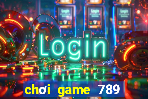 chơi game 789 trực tuyến