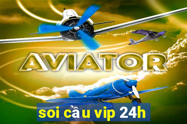 soi cầu vip 24h