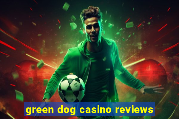 green dog casino reviews