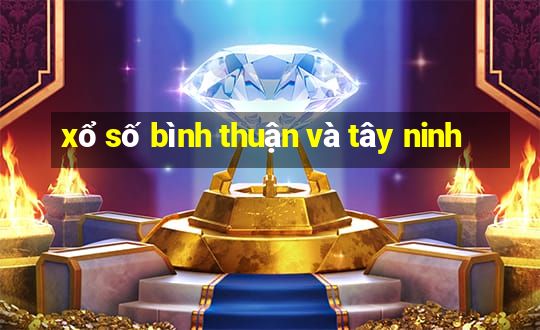 xổ số bình thuận và tây ninh