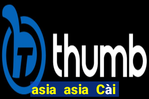 asia asia Cài đặt miễn phí