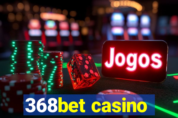 368bet casino