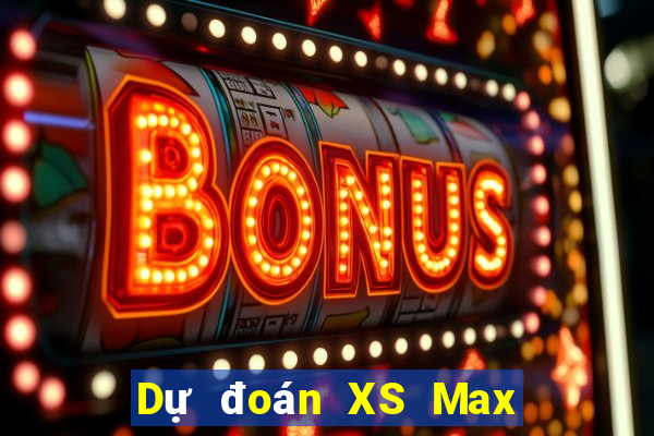 Dự đoán XS Max 4D ngày 2