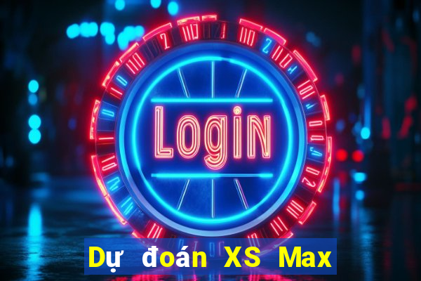 Dự đoán XS Max 4D ngày 2