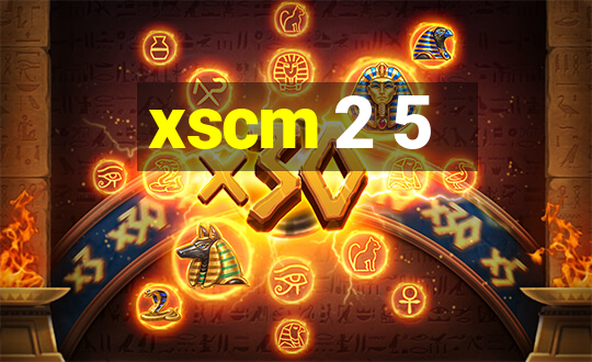 xscm 2 5