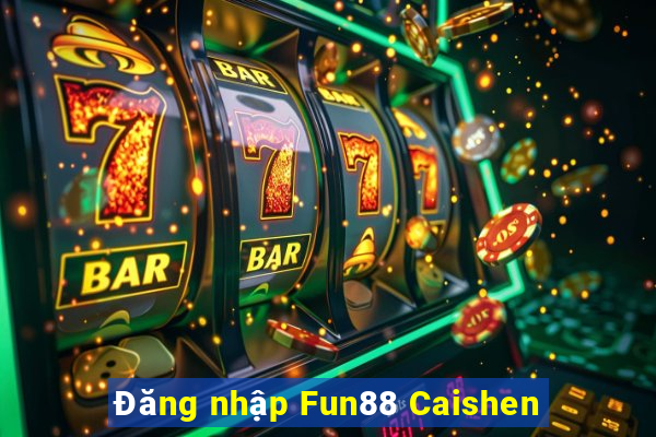 Đăng nhập Fun88 Caishen