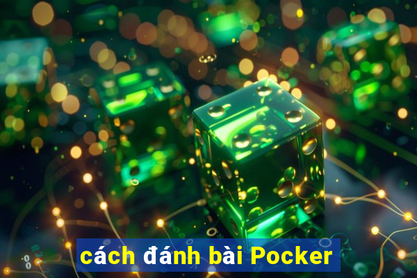 cách đánh bài Pocker