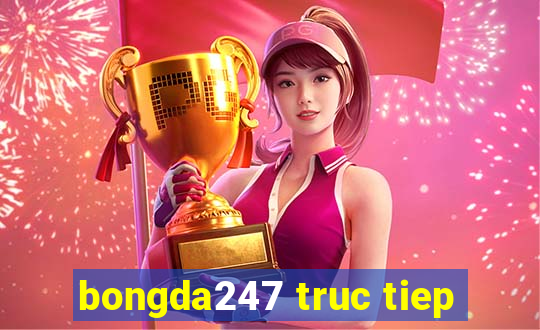 bongda247 truc tiep