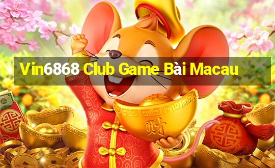 Vin6868 Club Game Bài Macau