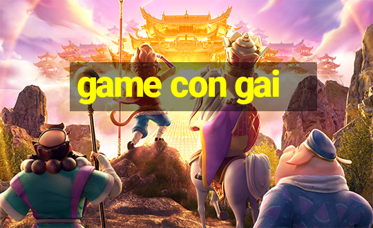 game con gai