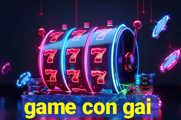 game con gai