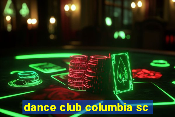 dance club columbia sc