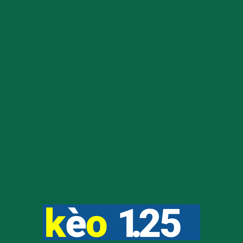 kèo 1.25