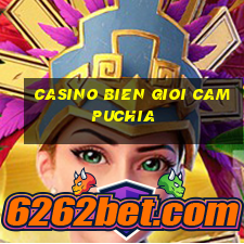 casino bien gioi campuchia