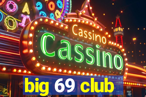 big 69 club