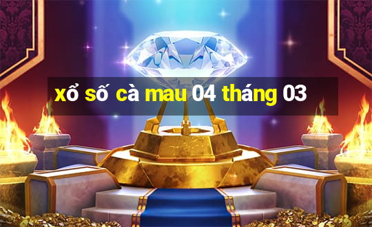 xổ số cà mau 04 tháng 03