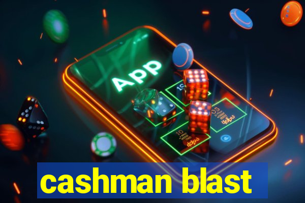 cashman blast