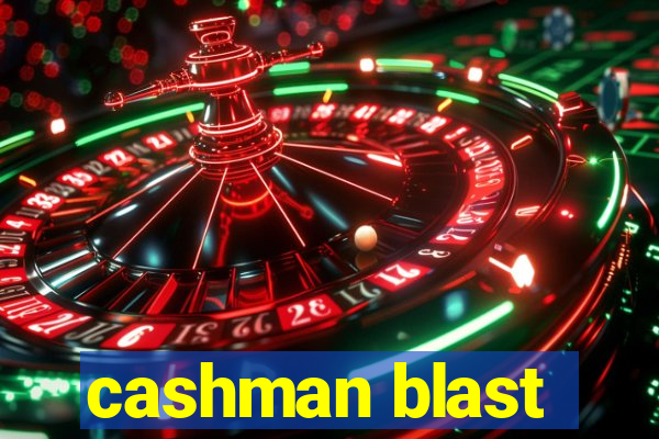 cashman blast