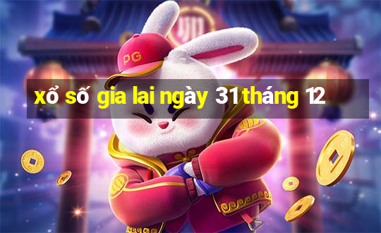 xổ số gia lai ngày 31 tháng 12