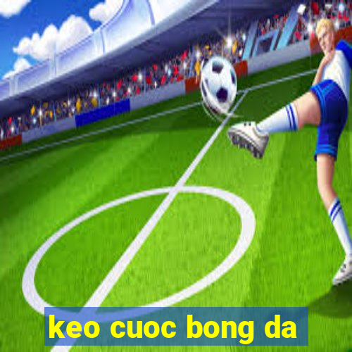 keo cuoc bong da