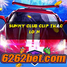 sunny club clip thác loạn