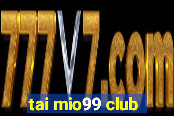 tai mio99 club