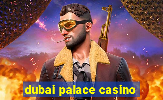 dubai palace casino