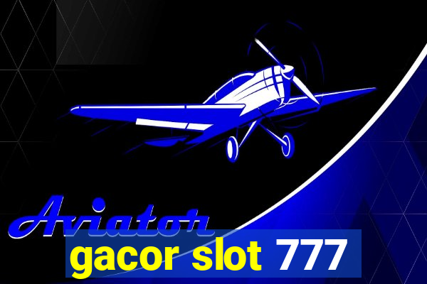 gacor slot 777