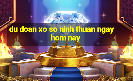 du doan xo so ninh thuan ngay hom nay