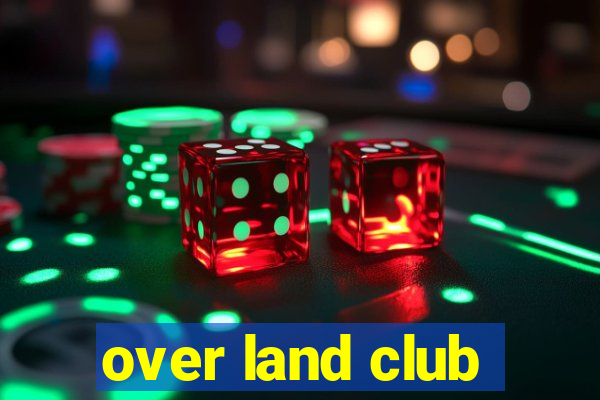 over land club