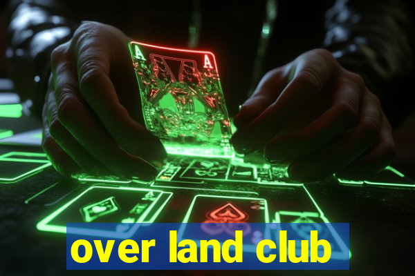 over land club