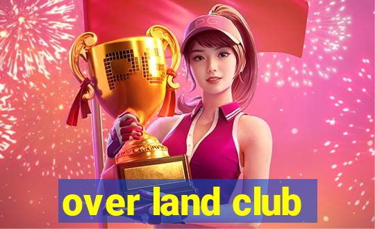 over land club