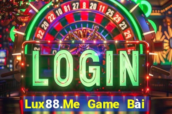 Lux88.Me Game Bài 88 Club Đổi Thưởng